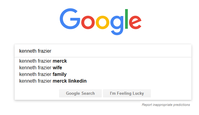 Searching Kenneth Frazier (CEO of Merck) results in the suggestion Kenneth Frazier Wife