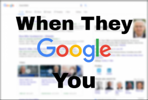 So, what happens when they Google you?